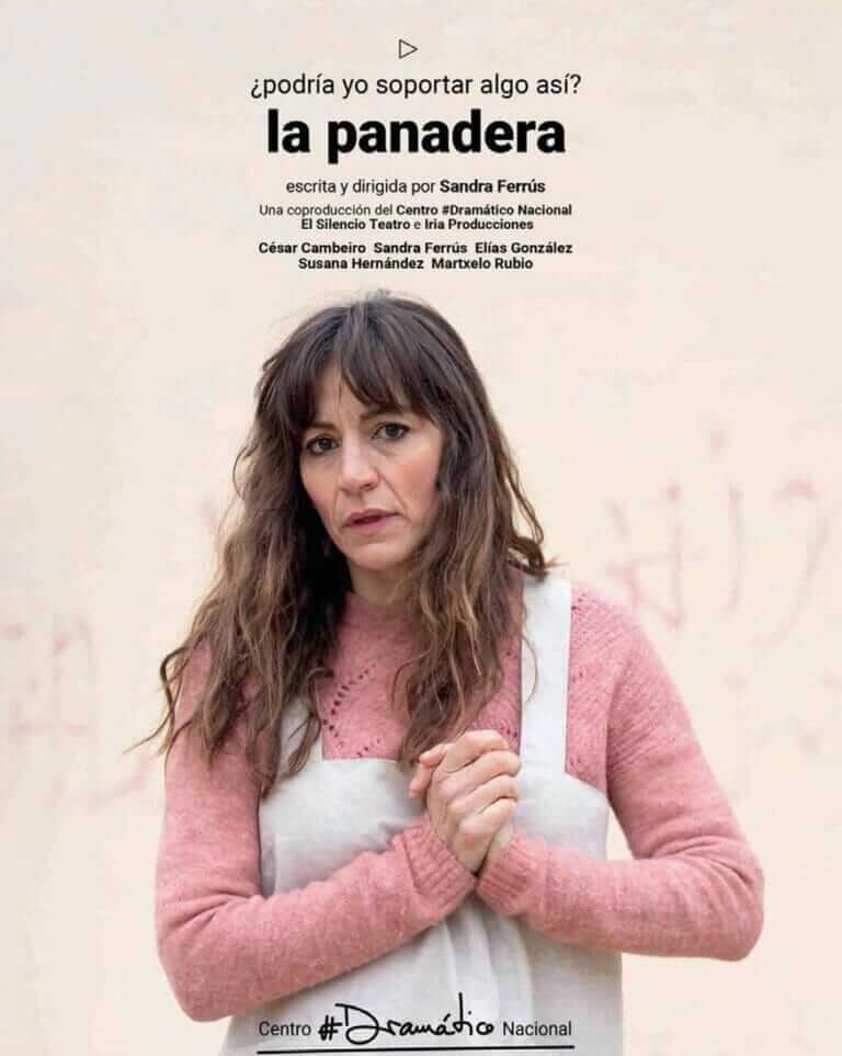 Sandra Ferrus dirige y protagoniza la obra dramática LA PANADERA hoy sábado 7 de mayo en el Teatro Villa de Molina