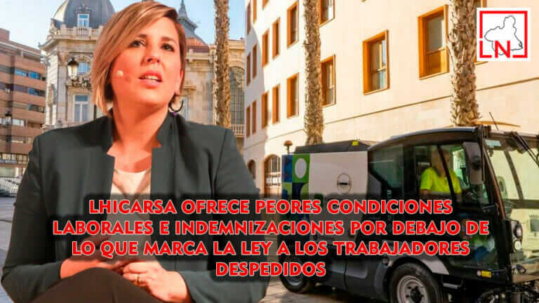 Lhicarsa ofrece peores condiciones laborales e indemnizaciones por debajo de lo que marca la ley a los trabajadores despedidos