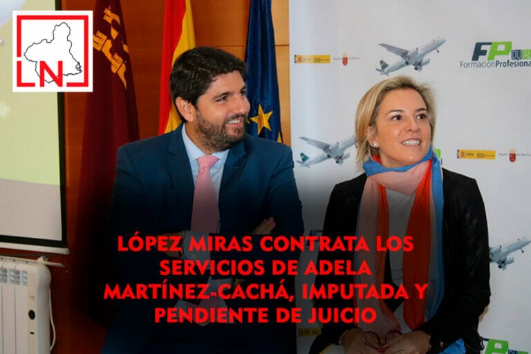 López Miras contrata los servicios de Adela Martínez-Cachá, imputada y pendiente de juicio