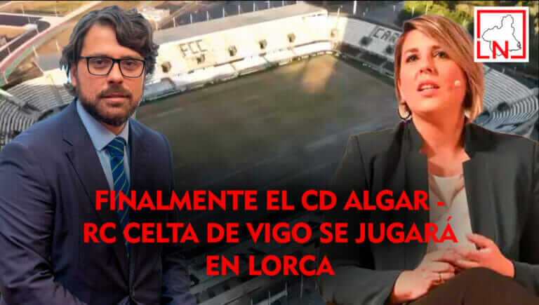 Finalmente el CD Algar - RC Celta de Vigo se jugará en Lorca