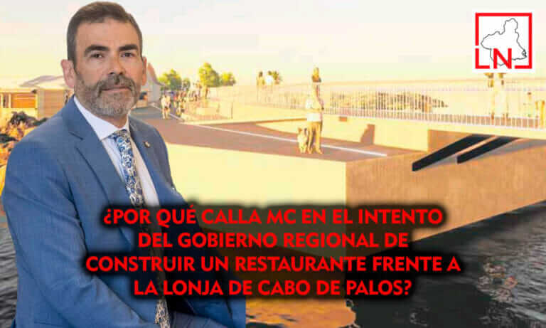 ¿Por qué calla MC en el intento del Gobierno regional de construir un restaurante frente a la lonja de Cabo de Palos?
