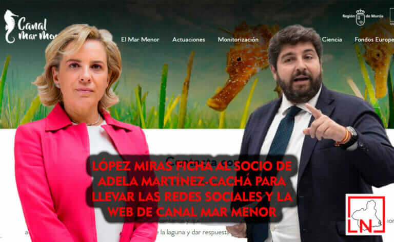 López Miras ficha al socio de Adela Martínez-Cachá para llevar las redes sociales y la web de Canal Mar Menor