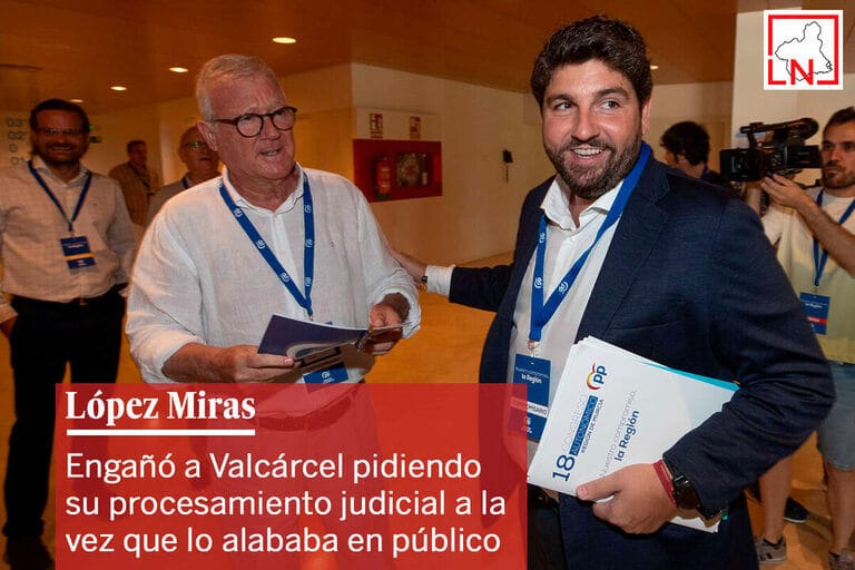 López Miras engañó a Valcárcel pidiendo su procesamiento judicial a la vez que lo alababa en público