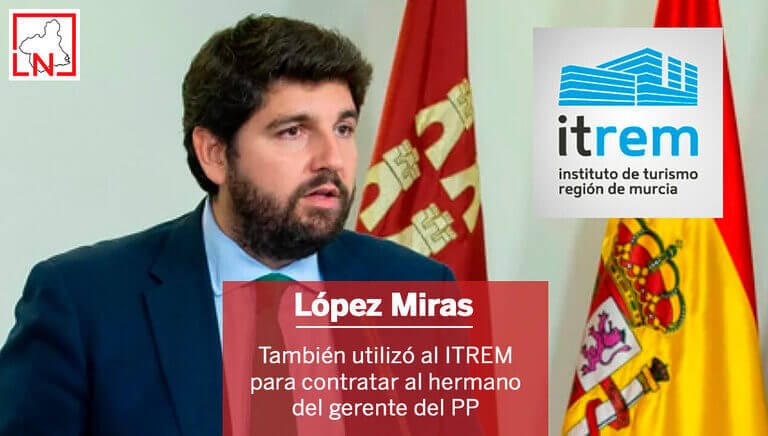 López Miras también utilizó al ITREM para contratar al hermano del gerente del PP