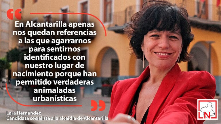 Lara Hernández: "En Alcantarilla apenas nos quedan referencias a las que agarrarnos para sentirnos identificados con nuestro lugar de nacimiento porque han permitido verdaderas animaladas urbanísticas"