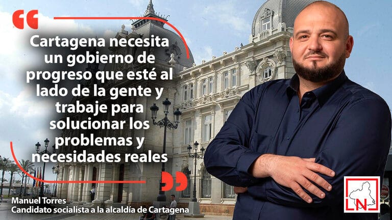Manuel Torres: "Cartagena necesita un gobierno de progreso que esté al lado de la gente y trabaje para solucionar los problemas y necesidades reales"