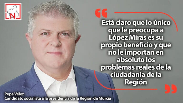 Pepe Vélez: "Está claro que lo único que le preocupa a López Miras es su propio beneficio y que no le importan en absoluto los problemas reales de la ciudadanía de la Región"
