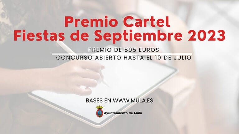 El Ayuntamiento de Mula, a través de la Concejalía de Festejos, convoca el concurso Premio Cartel Fiestas de Septiembre 2023. El premio establecido es de 595 euros, al que puede optar cualquier persona interesada mayor de 16 años, enviando su trabajo hasta el 10 de julio.