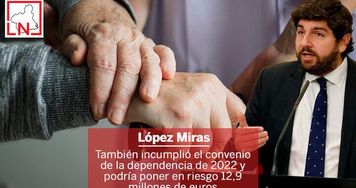 López Miras también incumplió el convenio de la dependencia de 2022 y podría poner en riesgo 12,9 millones de euros