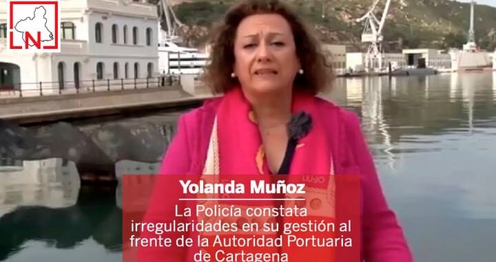 La Policía constata irregularidades de Yolanda Muñoz en su gestión al frente de la Autoridad Portuaria de Cartagena