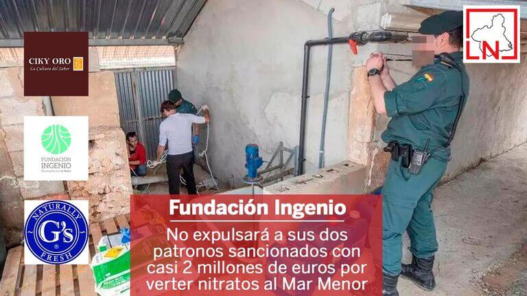 La Fundación Ingenio no expulsará a sus dos patronos sancionados con casi 2 millones de euros por verter nitratos al Mar Menor