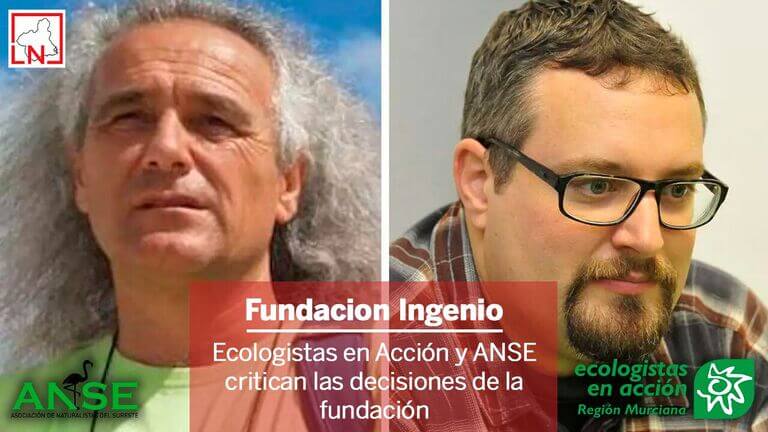 Ecologistas en Acción y ANSE critican la decisión de la Fundación Ingenio
