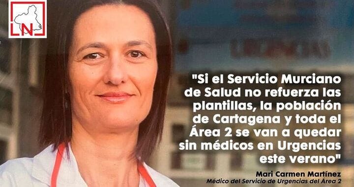 "Si el Servicio Murciano de Salud no refuerza las plantillas, la población de Cartagena y toda el Área 2 se van a quedar sin médicos en Urgencias este verano"