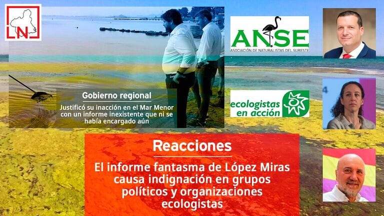 El informe fantasma de López Miras causa indignación en grupos políticos y organizaciones ecologistas