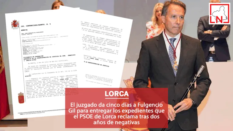 El juzgado da cinco días a Fulgencio Gil para entregar los expedientes que el PSOE de Lorca reclama tras dos años de negativas