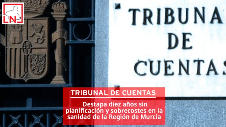 El Tribunal de Cuentas destapa diez años sin planificación y sobrecostes en la sanidad de la Región de Murcia