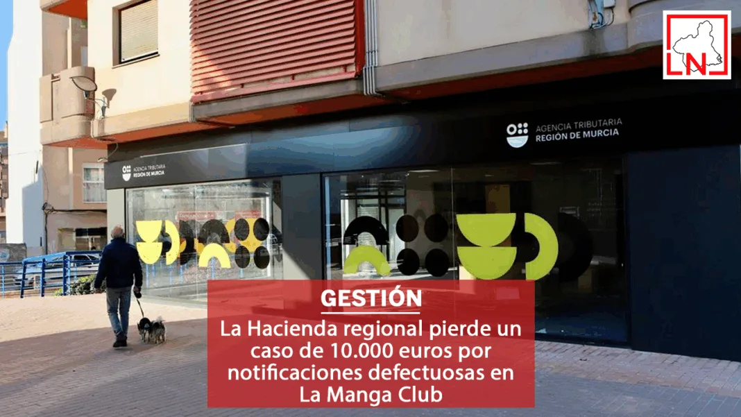 La Hacienda regional pierde un caso de 10.000 euros por notificaciones defectuosas en La Manga Club