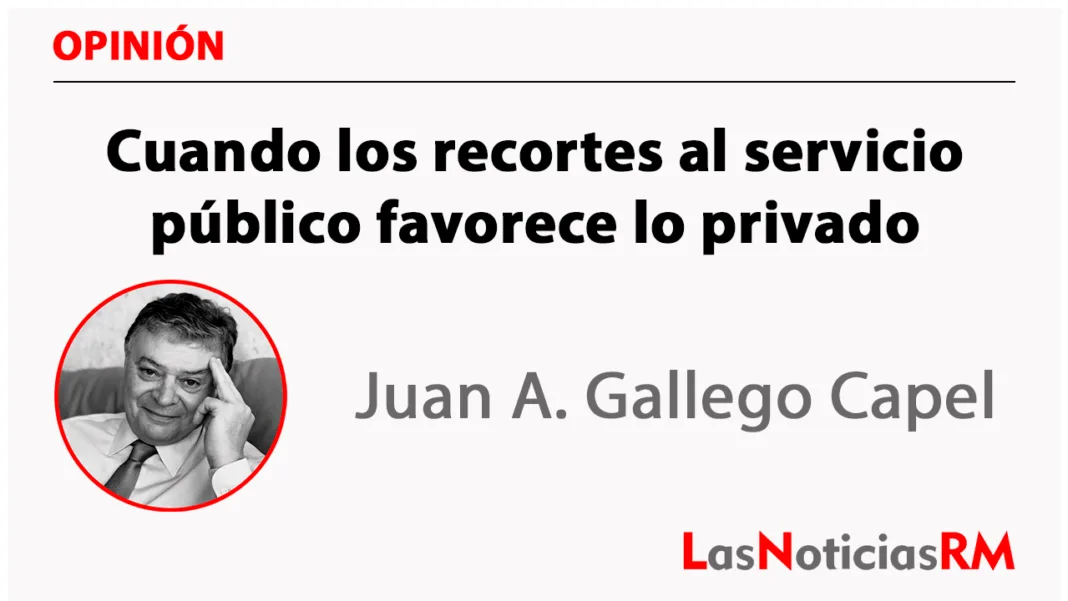 Cuando los recortes al servicio público favorece lo privado.