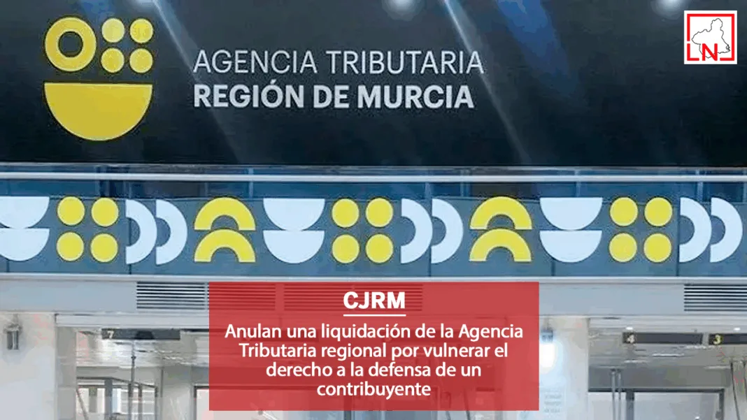 Anulan una liquidación de la Agencia Tributaria regional por vulnerar el derecho a la defensa de un contribuyente