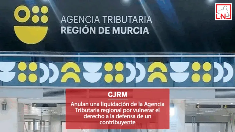 Anulan una liquidación de la Agencia Tributaria regional por vulnerar el derecho a la defensa de un contribuyente