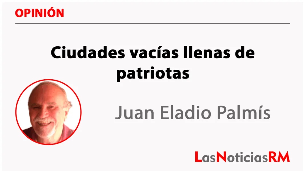 Ciudades vacías llenas de patriotas Ciudades vacías llenas de patriotas