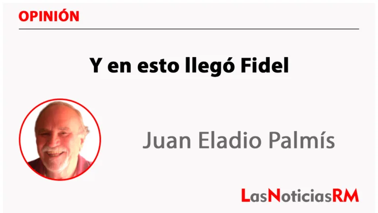 Y en esto llegó Fidel