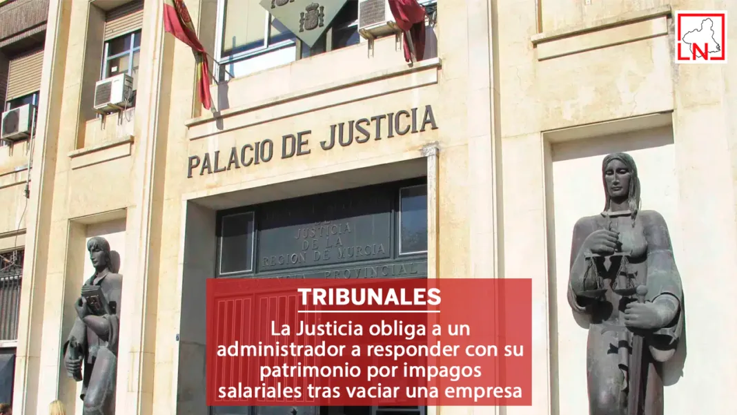 La Justicia obliga a un administrador a responder con su patrimonio por impagos salariales tras vaciar una empresa