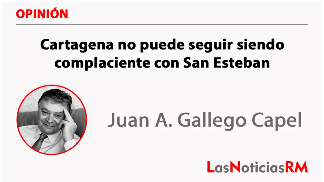Cartagena no puede seguir siendo complaciente con San Esteban