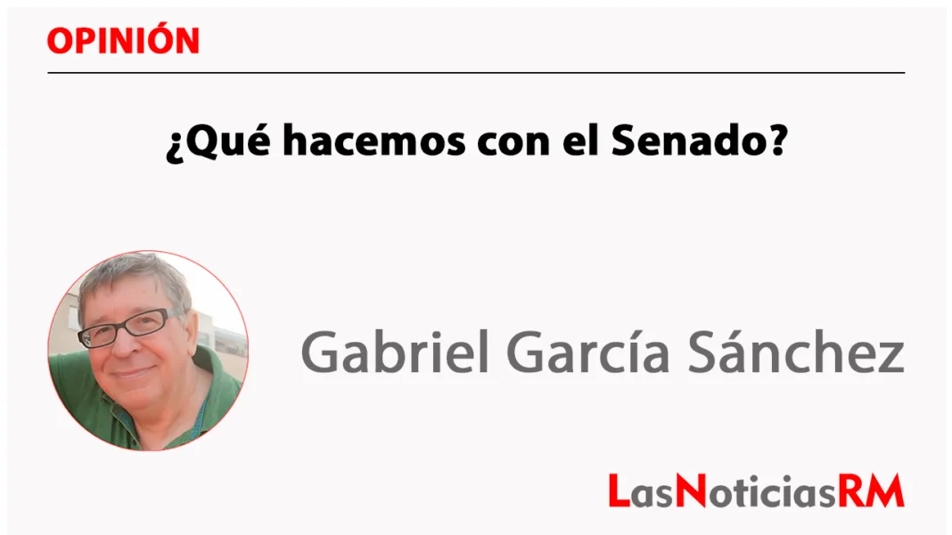 ¿Qué hacemos con el Senado?