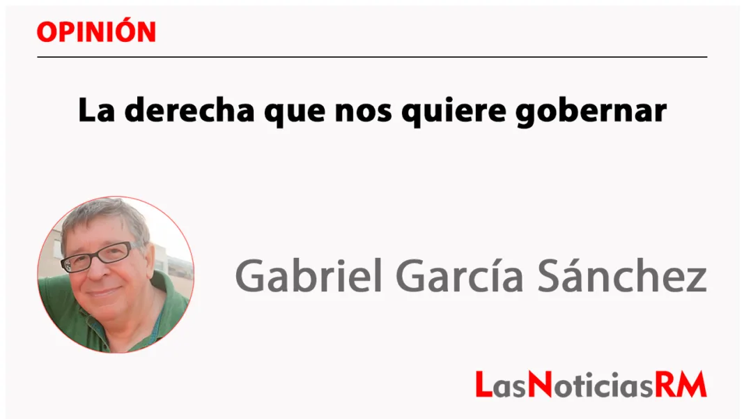 La derecha que nos quiere gobernar La derecha que nos quiere gobernar